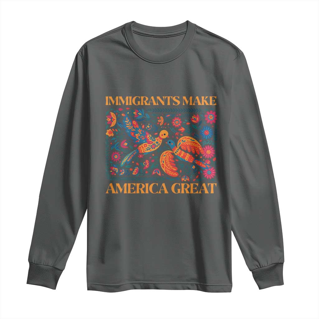 Funny Immigrants Make America Great Long Sleeve Shirt Floral Flower Birds Human Rights TS11 Dark Heather Print Your Wear