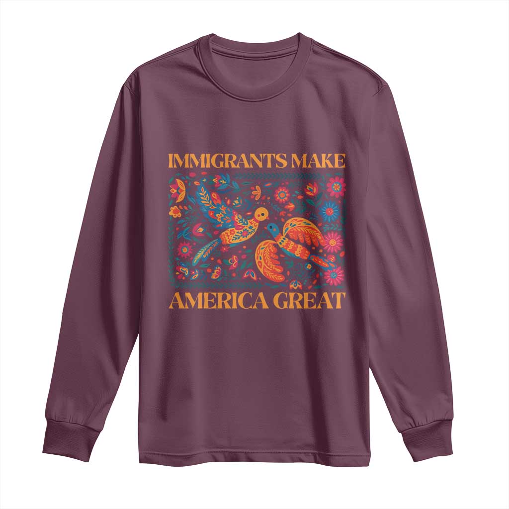 Funny Immigrants Make America Great Long Sleeve Shirt Floral Flower Birds Human Rights TS11 Maroon Print Your Wear