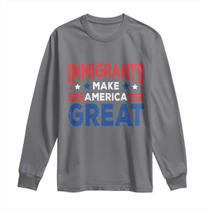 Funny Immigrants Make America Great Long Sleeve Shirt Stars Stripes TS11 Charcoal Print Your Wear