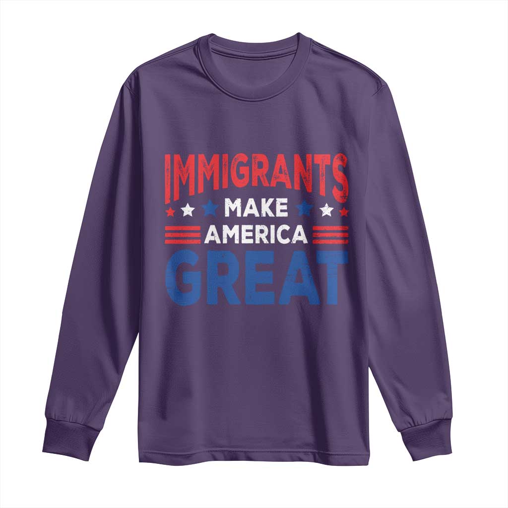 Funny Immigrants Make America Great Long Sleeve Shirt Stars Stripes TS11 Purple Print Your Wear