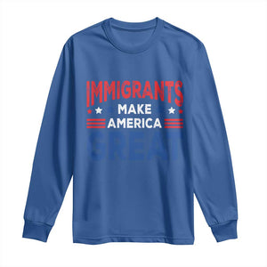 Funny Immigrants Make America Great Long Sleeve Shirt Stars Stripes TS11 Royal Blue Print Your Wear