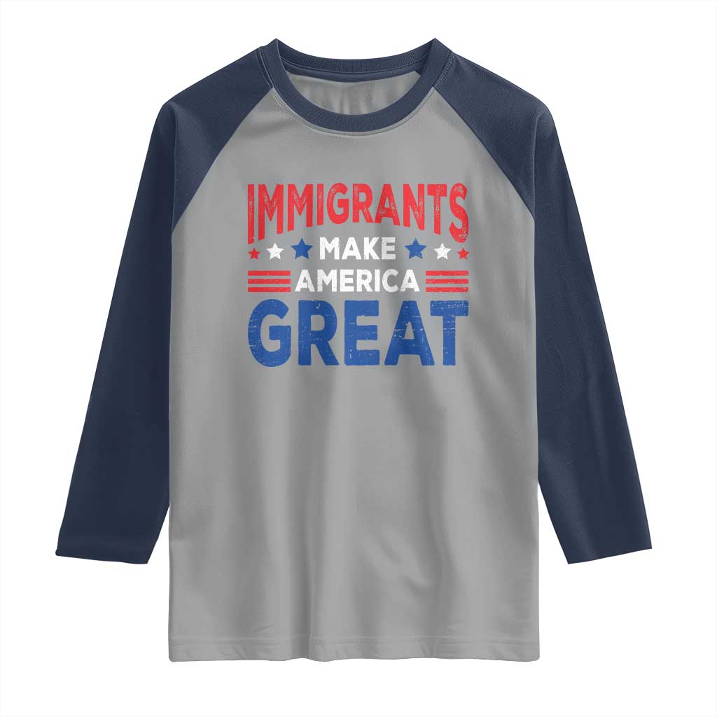 Funny Immigrants Make America Great Raglan Shirt Stars Stripes TS11 Sport Gray Navy Print Your Wear