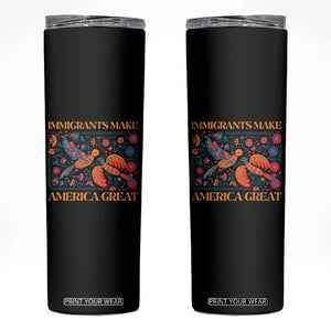 Funny Immigrants Make America Great Skinny Tumbler Floral Flower Birds Human Rights TS11 Black Print Your Wear