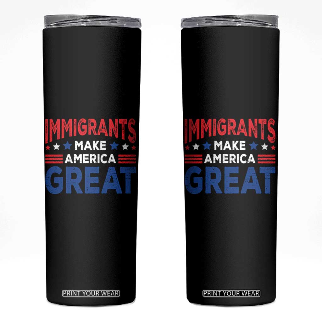 Funny Immigrants Make America Great Skinny Tumbler Stars Stripes TS11 Black Print Your Wear