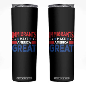 Funny Immigrants Make America Great Skinny Tumbler Stars Stripes TS11 Black Print Your Wear