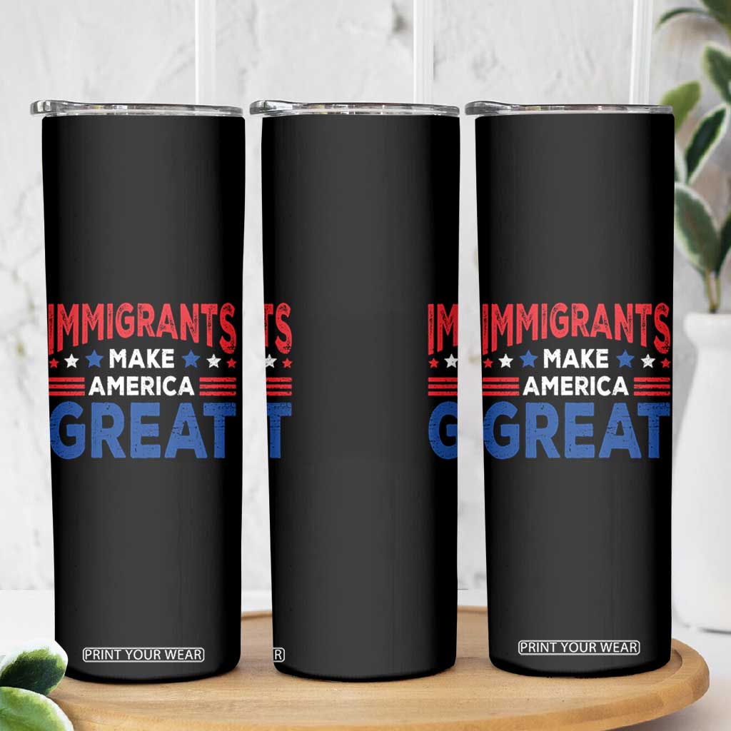 Funny Immigrants Make America Great Skinny Tumbler Stars Stripes TS11 Print Your Wear