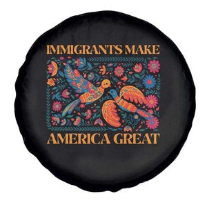 Funny Immigrants Make America Great Spare Tire Cover Floral Flower Birds Human Rights TS11 Print Your Wear