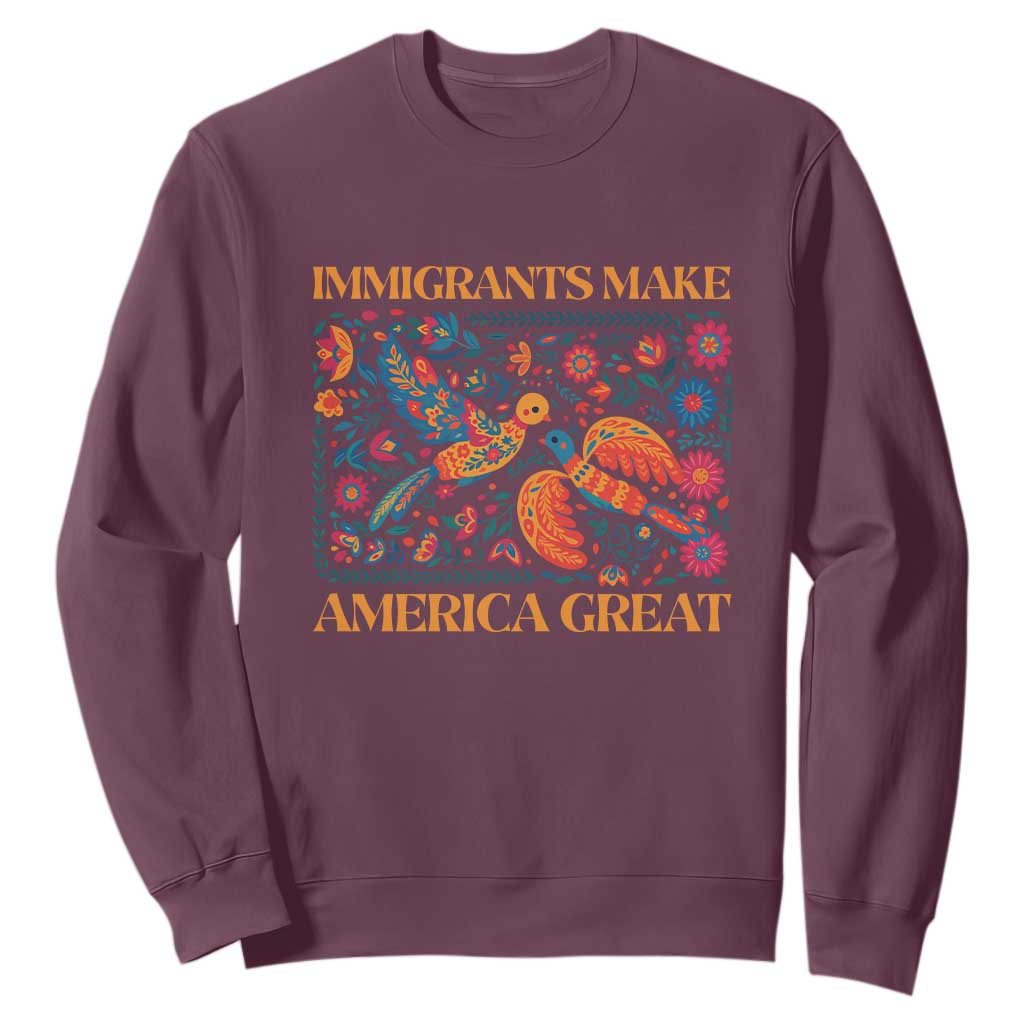 Funny Immigrants Make America Great Sweatshirt Floral Flower Birds Human Rights TS11 Maroon Print Your Wear