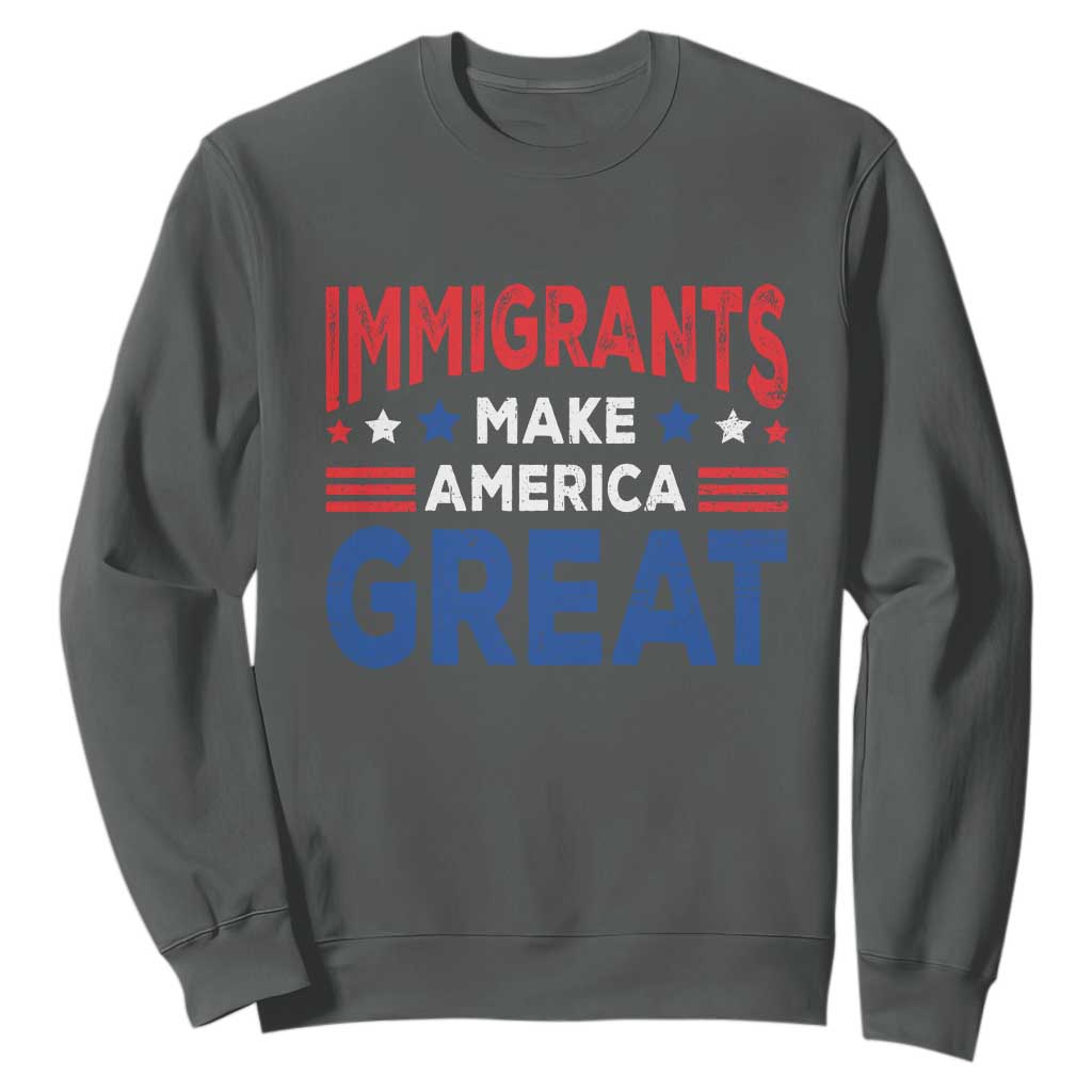 Funny Immigrants Make America Great Sweatshirt Stars Stripes TS11 Dark Heather Print Your Wear