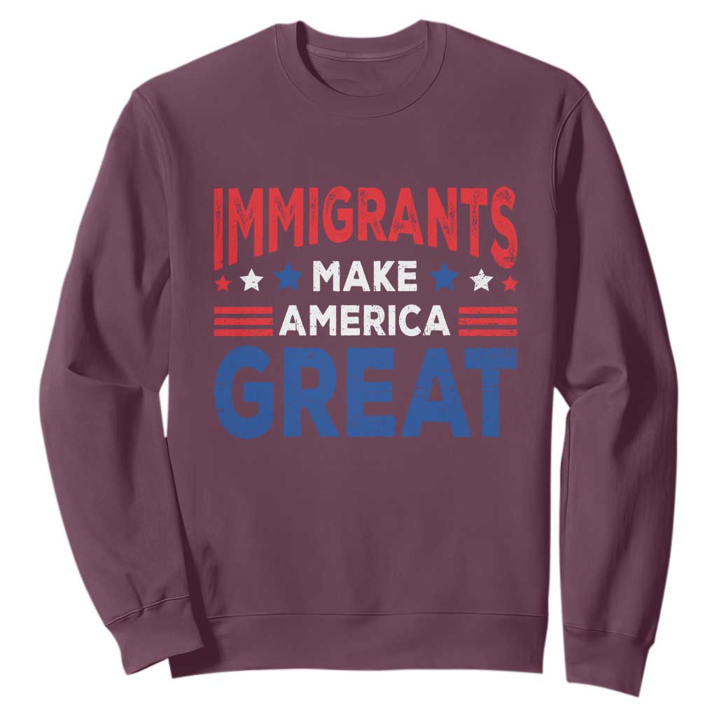 Funny Immigrants Make America Great Sweatshirt Stars Stripes TS11 Maroon Print Your Wear