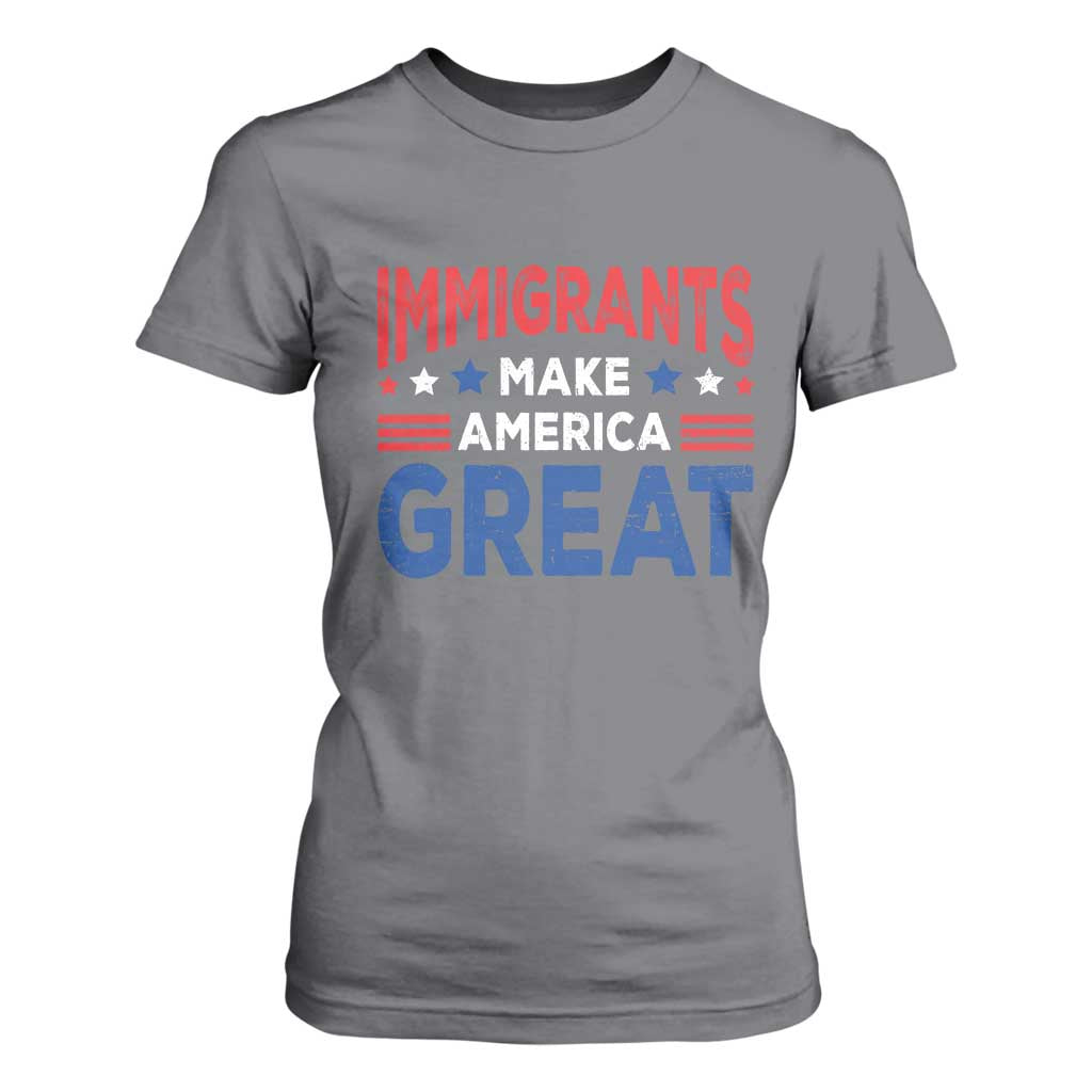 Funny Immigrants Make America Great T Shirt For Women Stars Stripes TS11 Charcoal Print Your Wear