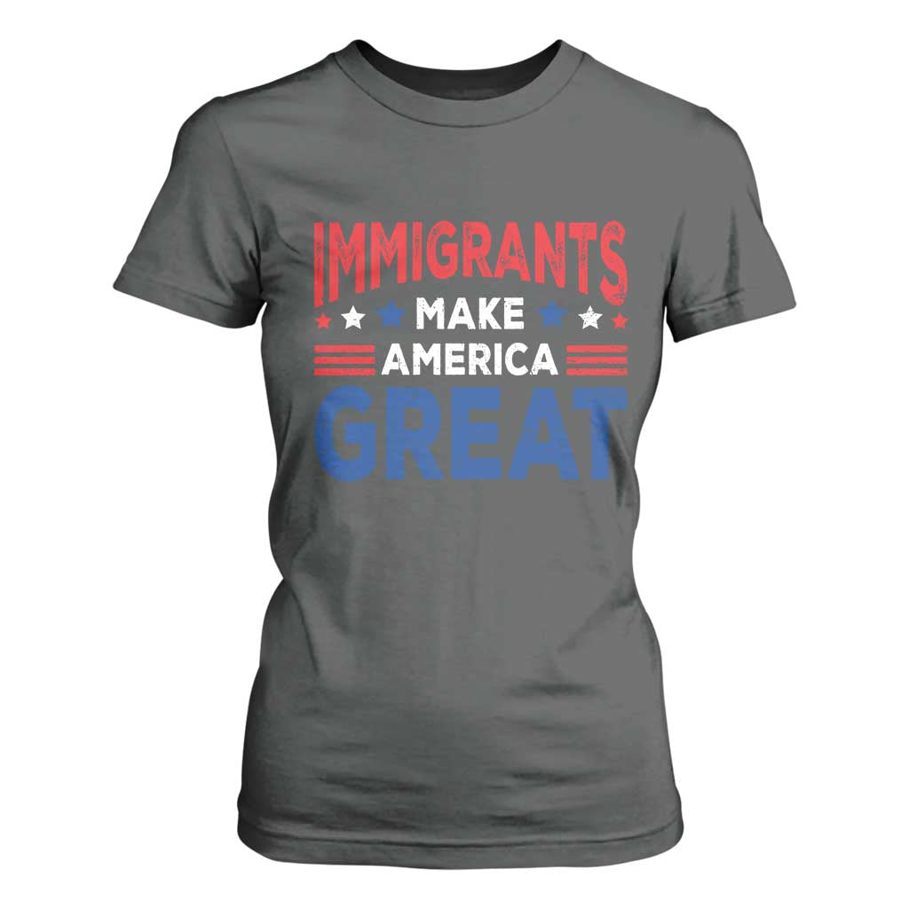 Funny Immigrants Make America Great T Shirt For Women Stars Stripes TS11 Dark Heather Print Your Wear