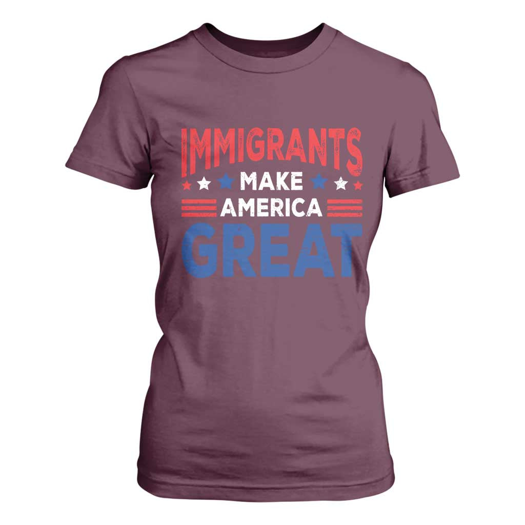 Funny Immigrants Make America Great T Shirt For Women Stars Stripes TS11 Maroon Print Your Wear
