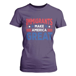 Funny Immigrants Make America Great T Shirt For Women Stars Stripes TS11 Purple Print Your Wear