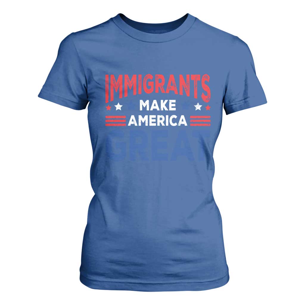 Funny Immigrants Make America Great T Shirt For Women Stars Stripes TS11 Royal Blue Print Your Wear