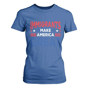 Funny Immigrants Make America Great T Shirt For Women Stars Stripes TS11 Royal Blue Print Your Wear