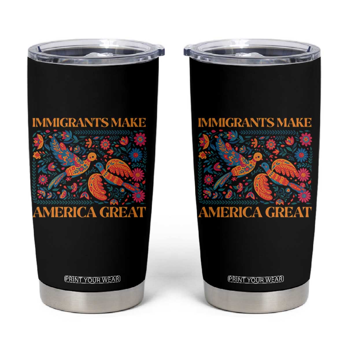 Funny Immigrants Make America Great Tumbler Cup Floral Flower Birds Human Rights TS11 Black Print Your Wear