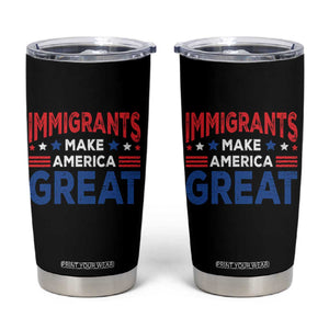 Funny Immigrants Make America Great Tumbler Cup Stars Stripes TS11 Black Print Your Wear