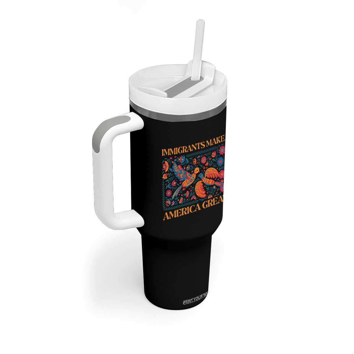 Funny Immigrants Make America Great Tumbler With Handle Floral Flower Birds Human Rights TS11 Print Your Wear