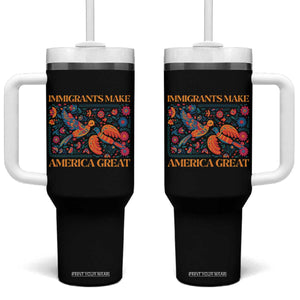 Funny Immigrants Make America Great Tumbler With Handle Floral Flower Birds Human Rights TS11 One Size: 40 oz Black Print Your Wear