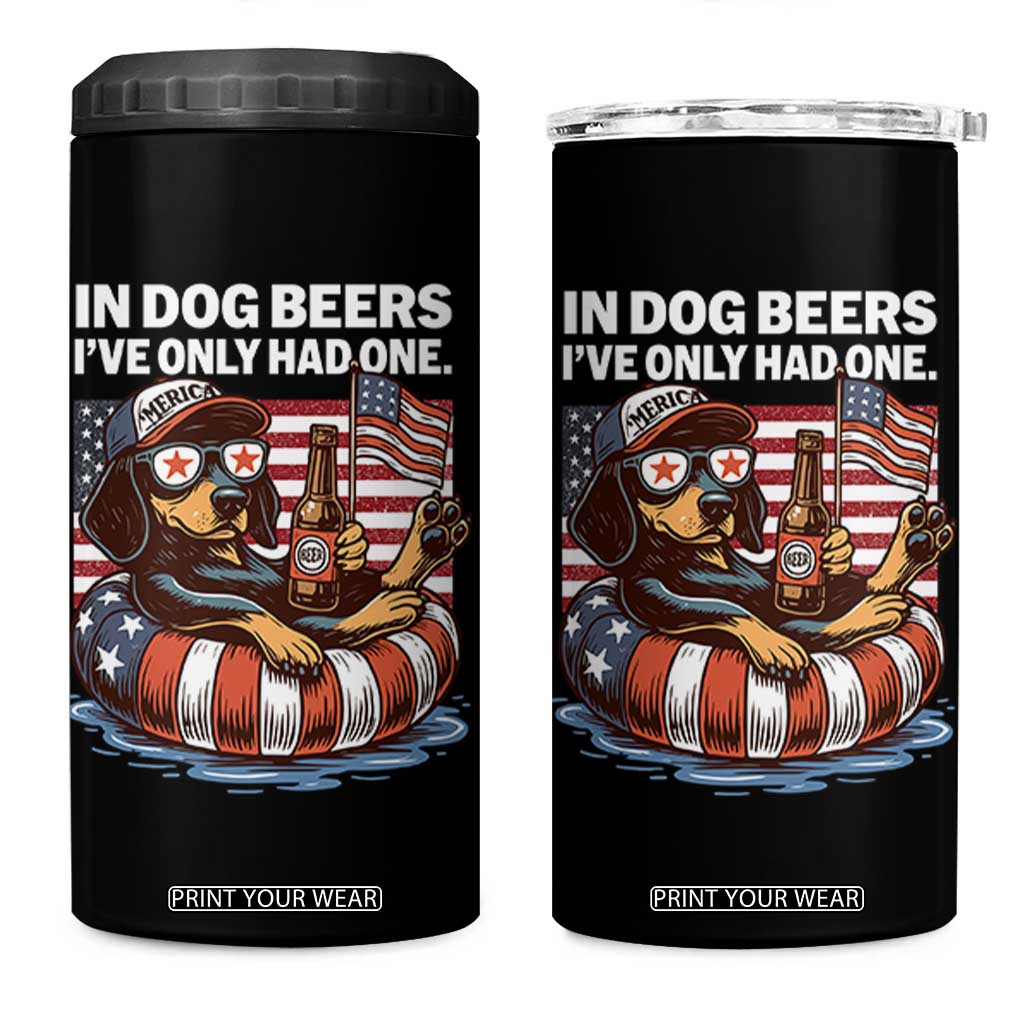 Funny In Dog Beers I've Only Had One 4 in 1 Can Cooler Tumbler 4th Of July Drinking Dachshund Beer American Flag TS11 One Size: 16 oz Black Print Your Wear