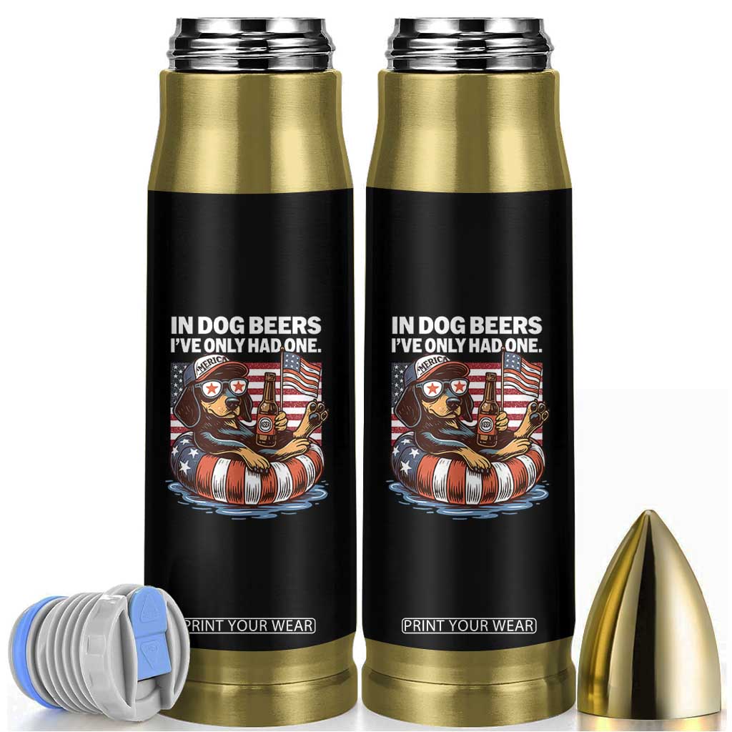 Funny In Dog Beers I've Only Had One Bullet Tumbler 4th Of July Drinking Dachshund Beer American Flag TS11 Black Print Your Wear