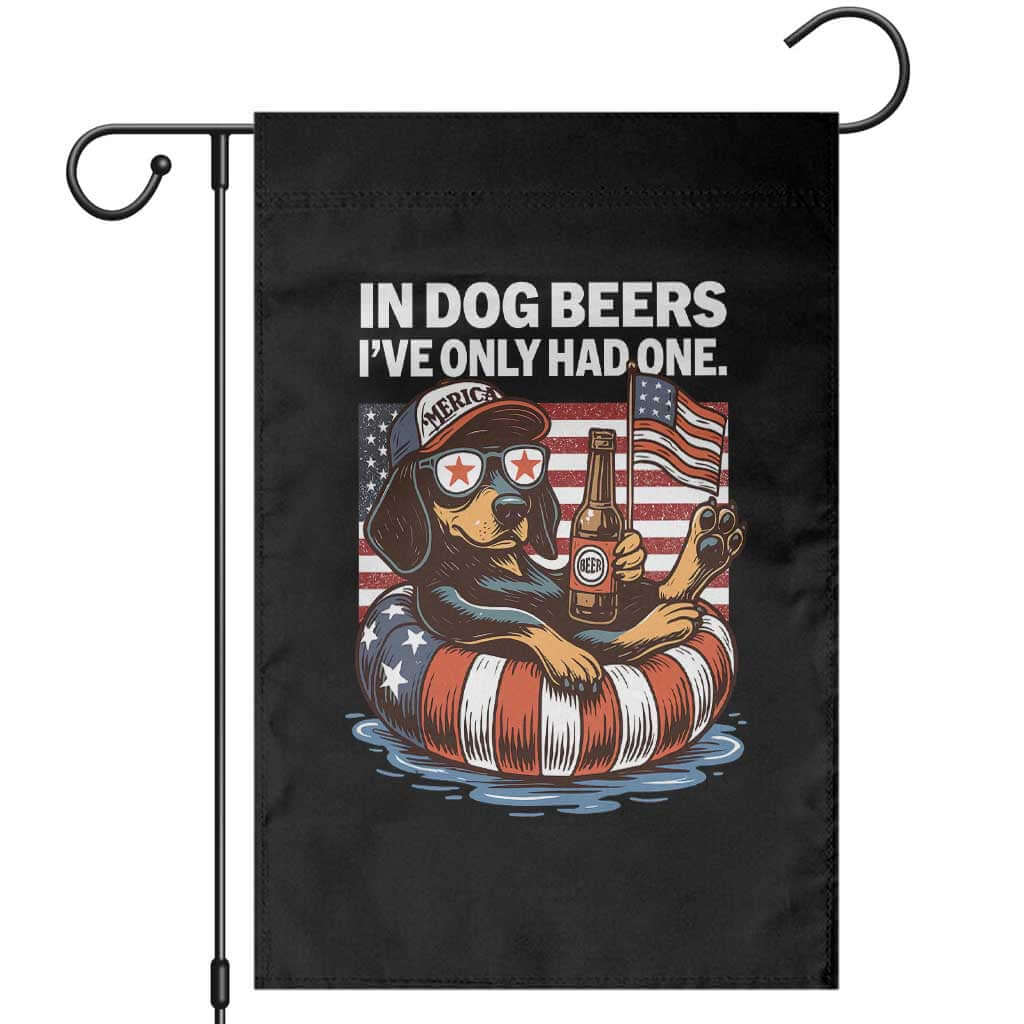 Funny In Dog Beers I've Only Had One Garden Flag 4th Of July Drinking Dachshund Beer American Flag TS11 Black Print Your Wear