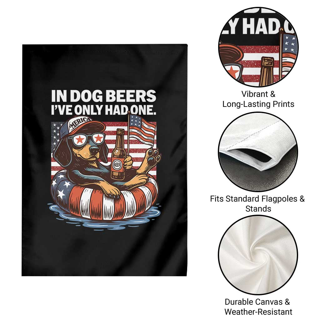 Funny In Dog Beers I've Only Had One Garden Flag 4th Of July Drinking Dachshund Beer American Flag TS11 Print Your Wear