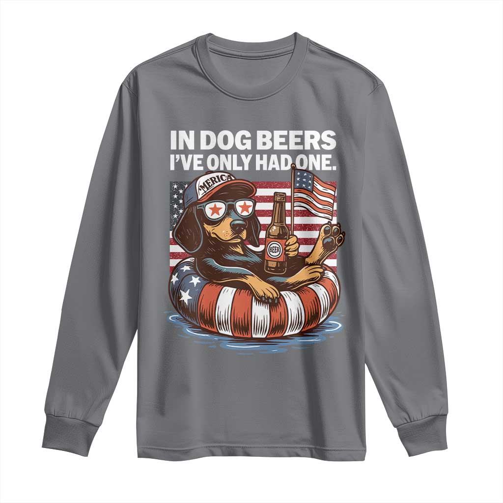 Funny In Dog Beers I've Only Had One Long Sleeve Shirt 4th Of July Drinking Dachshund Beer American Flag TS11 Charcoal Print Your Wear