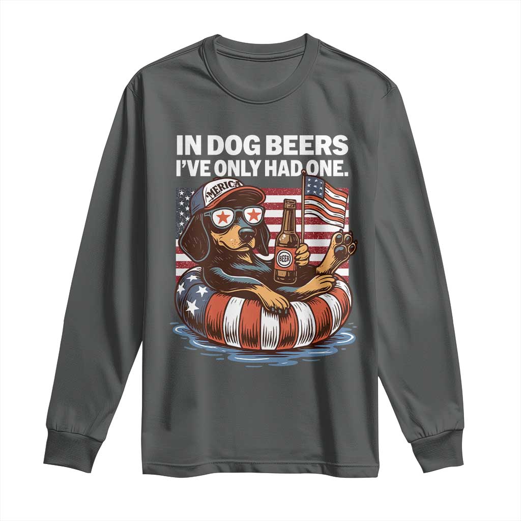 Funny In Dog Beers I've Only Had One Long Sleeve Shirt 4th Of July Drinking Dachshund Beer American Flag TS11 Dark Heather Print Your Wear