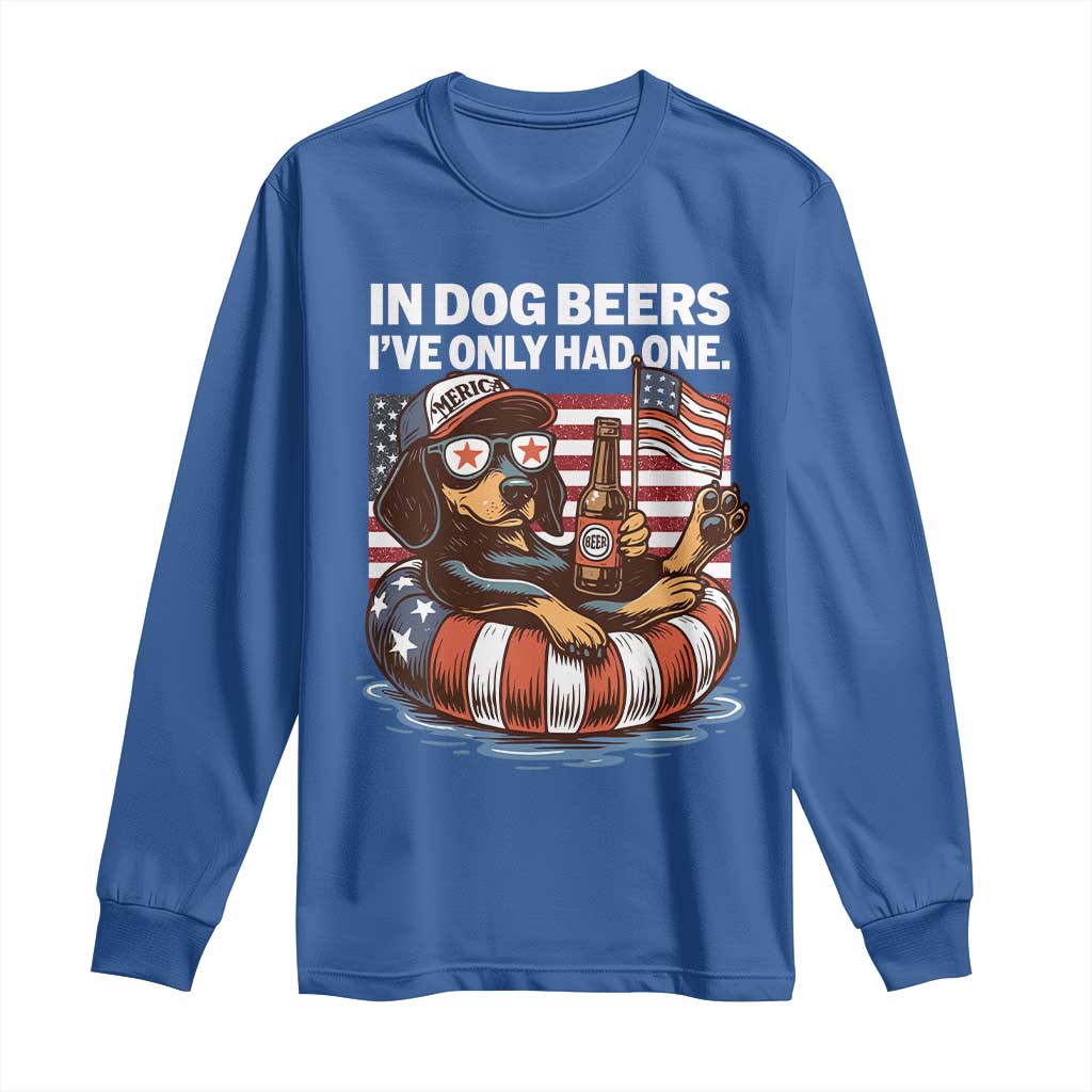 Funny In Dog Beers I've Only Had One Long Sleeve Shirt 4th Of July Drinking Dachshund Beer American Flag TS11 Royal Blue Print Your Wear