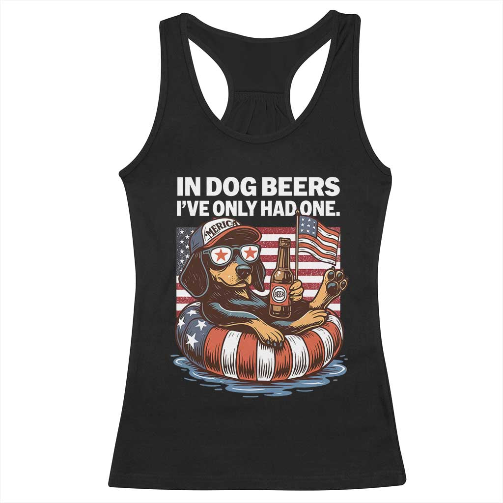 Funny In Dog Beers I've Only Had One Racerback Tank Top 4th Of July Drinking Dachshund Beer American Flag TS11 Black Print Your Wear
