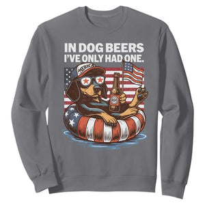 Funny In Dog Beers I've Only Had One Sweatshirt 4th Of July Drinking Dachshund Beer American Flag TS11 Charcoal Print Your Wear