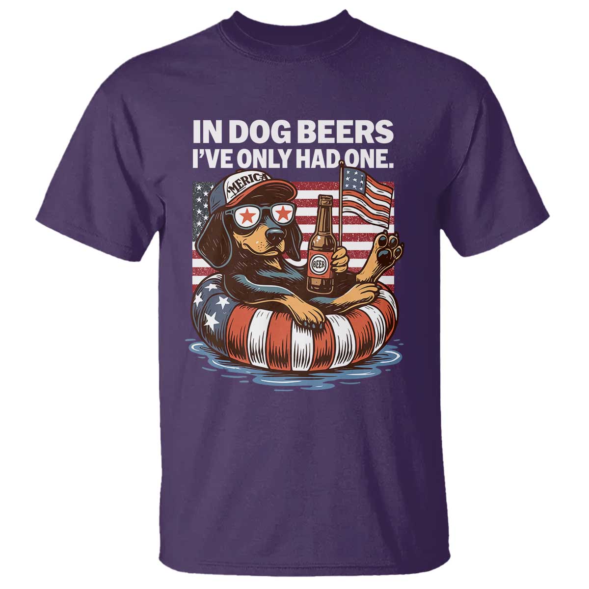 Funny In Dog Beers I've Only Had One T Shirt 4th Of July Drinking Dachshund Beer American Flag TS11 Purple Print Your Wear