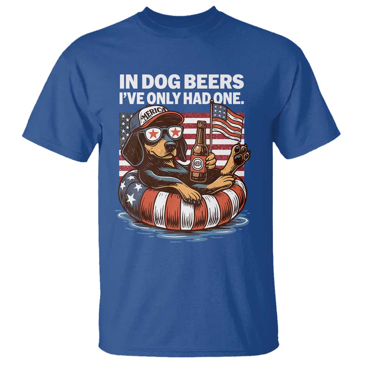Funny In Dog Beers I've Only Had One T Shirt 4th Of July Drinking Dachshund Beer American Flag TS11 Royal Blue Print Your Wear