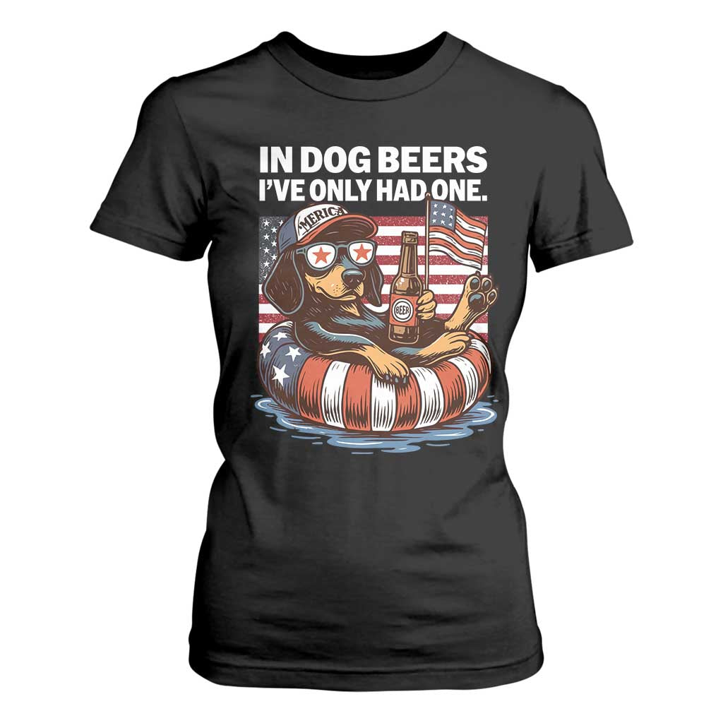 Funny In Dog Beers I've Only Had One T Shirt For Women 4th Of July Drinking Dachshund Beer American Flag TS11 Black Print Your Wear