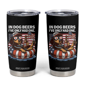 Funny In Dog Beers I've Only Had One Tumbler Cup 4th Of July Drinking Dachshund Beer American Flag TS11 Black Print Your Wear