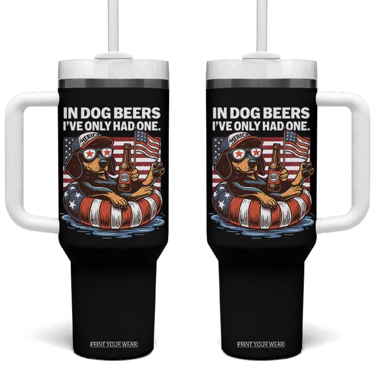 Funny In Dog Beers I've Only Had One Tumbler With Handle 4th Of July Drinking Dachshund Beer American Flag TS11 One Size: 40 oz Black Print Your Wear
