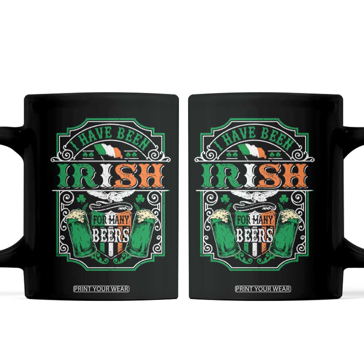 Funny Irish Beer Drinking Coffee Mug I Have Been Irish For Many Beers St Patrick's Day TS11 Black Print Your Wear