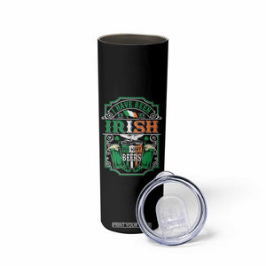 Funny Irish Beer Drinking Skinny Tumbler I Have Been Irish For Many Beers St Patrick's Day TS11 Print Your Wear