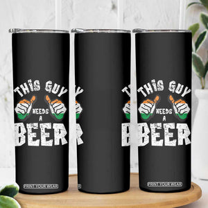 Funny Irish Beer Drinking Skinny Tumbler This Guy Needs A Beer Ireland Flag TS11 Print Your Wear