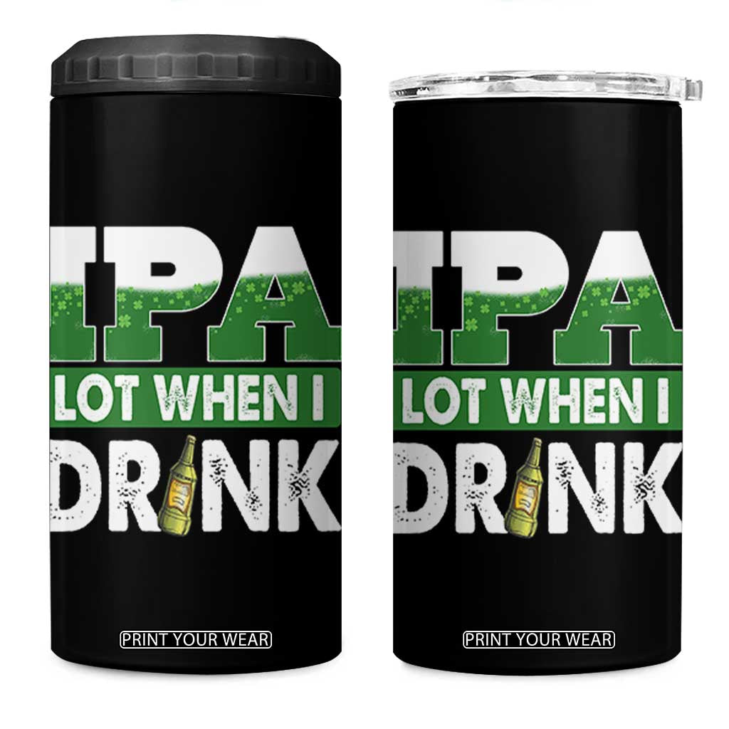 Funny Irish Beer Drinking St Patrick's Day 4 in 1 Can Cooler Tumbler IPA Lot When I Drink Shamrock TS11 One Size: 16 oz Black Print Your Wear