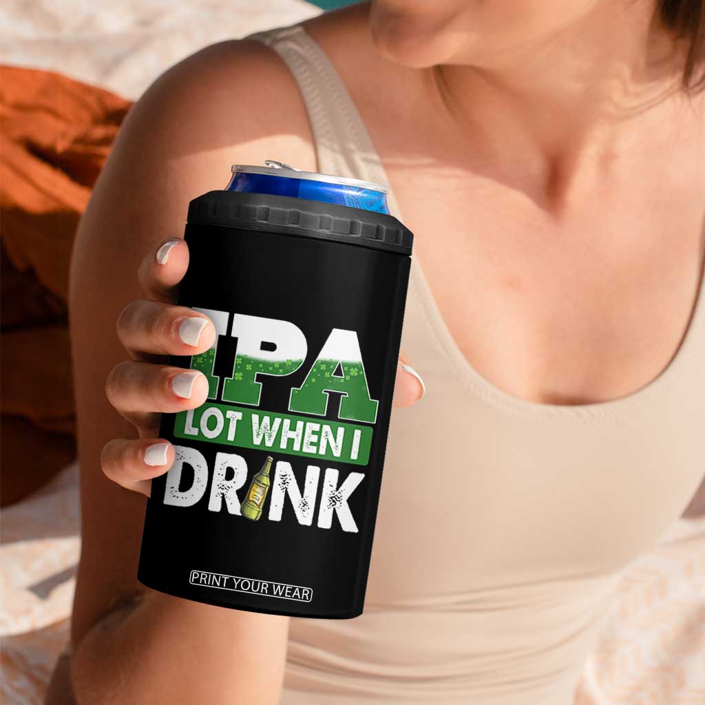 Funny Irish Beer Drinking St Patrick's Day 4 in 1 Can Cooler Tumbler IPA Lot When I Drink Shamrock TS11 Print Your Wear
