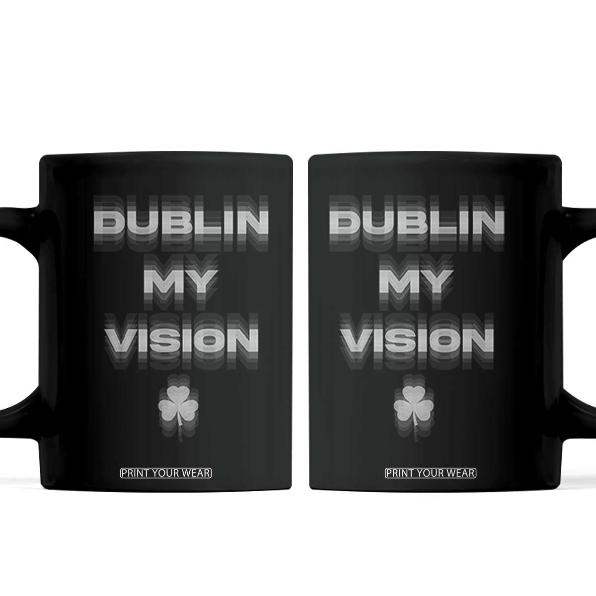 Funny Irish Beer Drinking St Patrick's Day Dublin My Vision Coffee Mug Shamrock TS11 Black Print Your Wear
