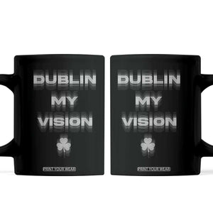 Funny Irish Beer Drinking St Patrick's Day Dublin My Vision Coffee Mug Shamrock TS11 Black Print Your Wear