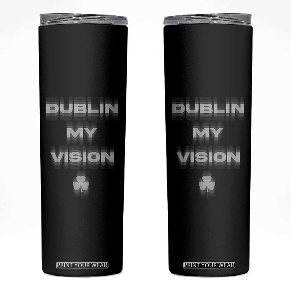 Funny Irish Beer Drinking St Patrick's Day Dublin My Vision Skinny Tumbler Shamrock TS11 Black Print Your Wear
