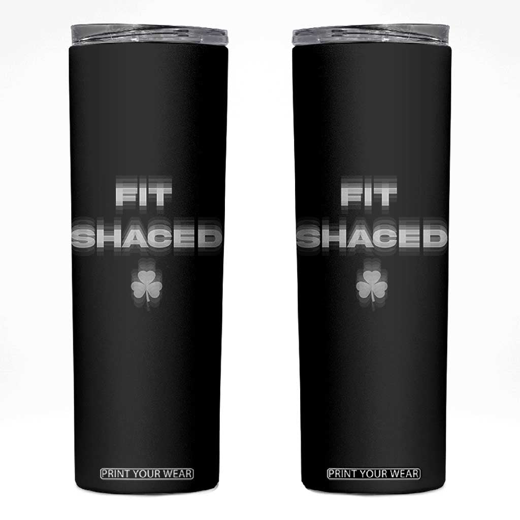 Funny Irish Beer Drinking St Patrick's Day Fit Shaced Skinny Tumbler Shamrock TS11 Black Print Your Wear