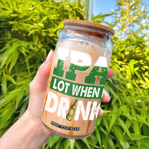 Funny Irish Beer Drinking St Patrick's Day Glass Can IPA Lot When I Drink Shamrock TS11 Print Your Wear