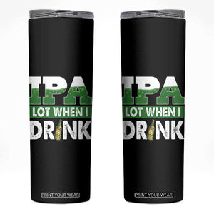Funny Irish Beer Drinking St Patrick's Day Skinny Tumbler IPA Lot When I Drink Shamrock TS11 Black Print Your Wear