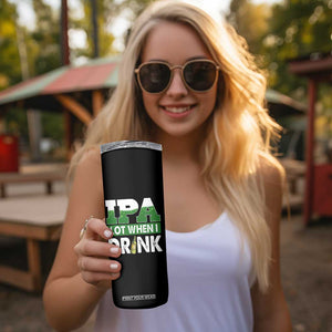 Funny Irish Beer Drinking St Patrick's Day Skinny Tumbler IPA Lot When I Drink Shamrock TS11 Print Your Wear
